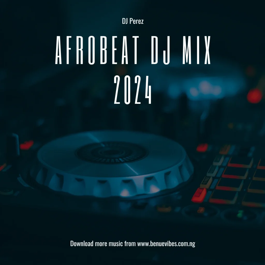 Afrobeat DJ Mix 2024 by DJ Perez