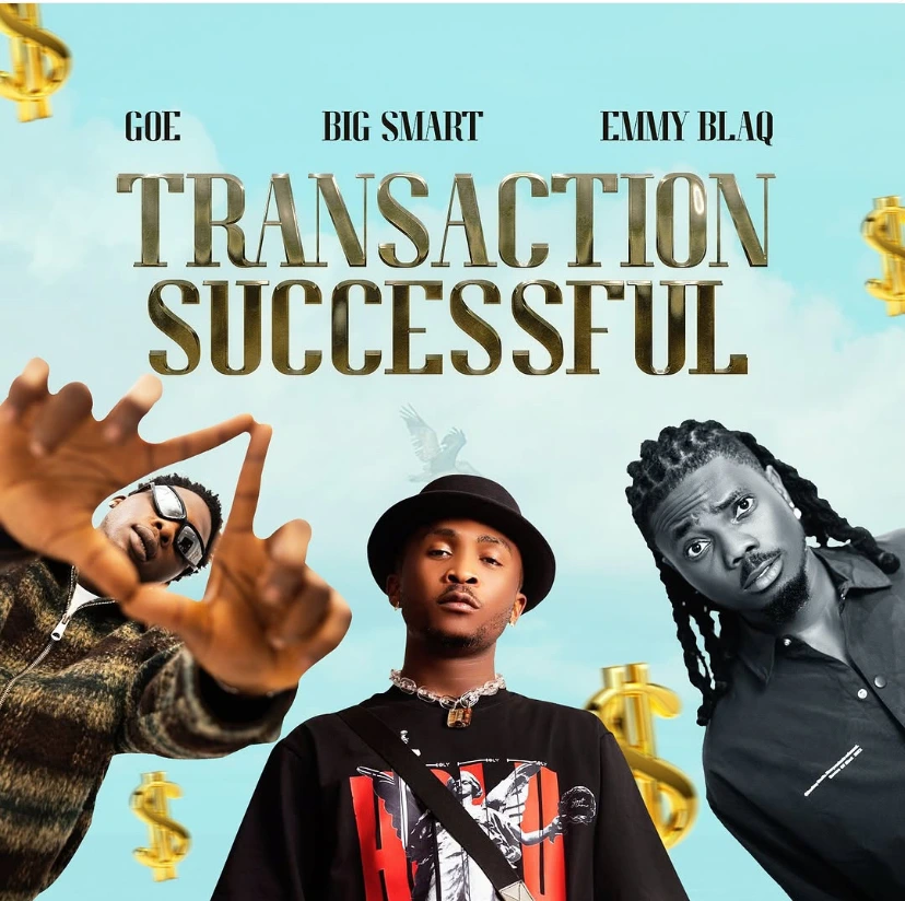Big Smart Transaction Successful Ft. Emmyblaq & GOE