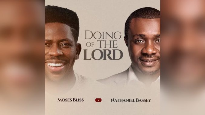 Moses Bliss Doing Of The Lord Nathaniel Bassey