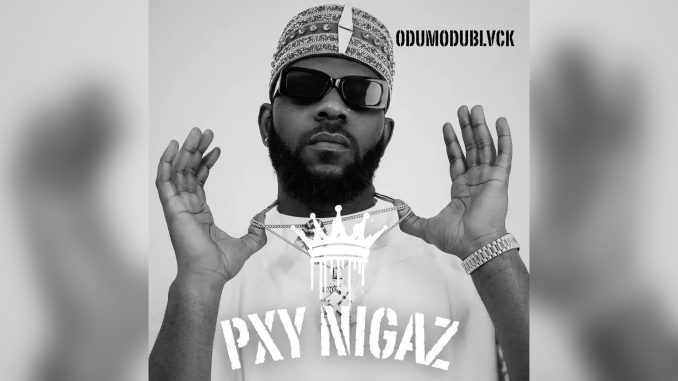 ODUMODUBLVCK Pxy Nigaz Music Cover ODUMODUBLVCK Pxy Nigaz Music Cover