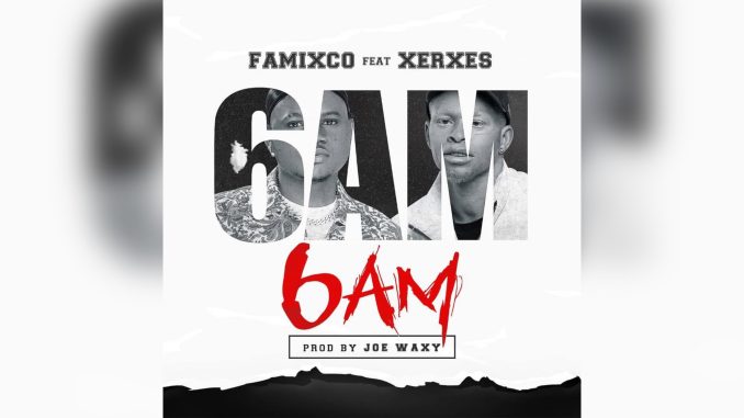 Famixco - 6AM Ft. Xerxes Music Cover Famixco - 6AM Ft. Xerxes Music Cover