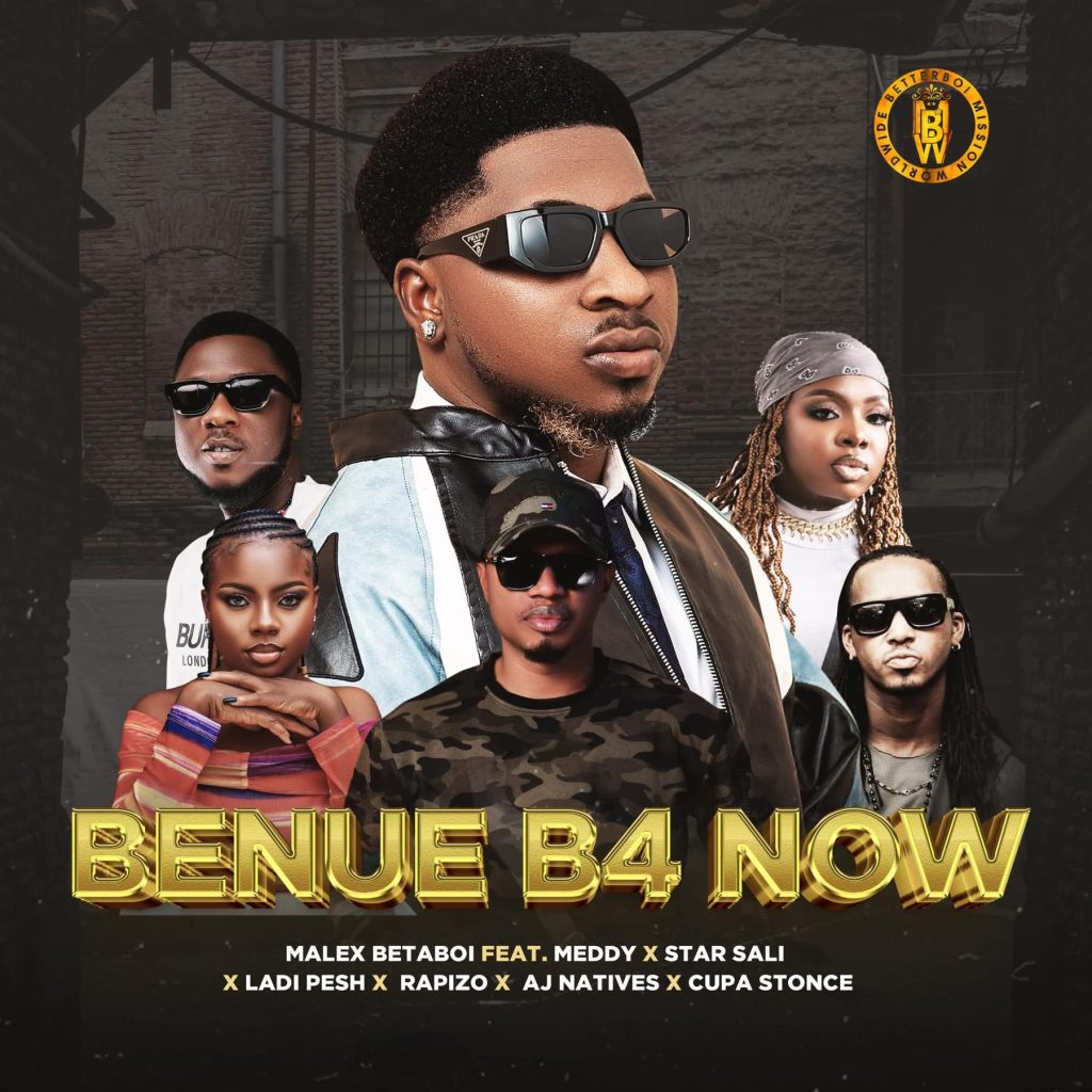 Malex Betaboi - Benue B4 Now Ft. Meddy, Star Sali, Lady Pesh, Rapizo, AJ Natives, & Cupa Stonce