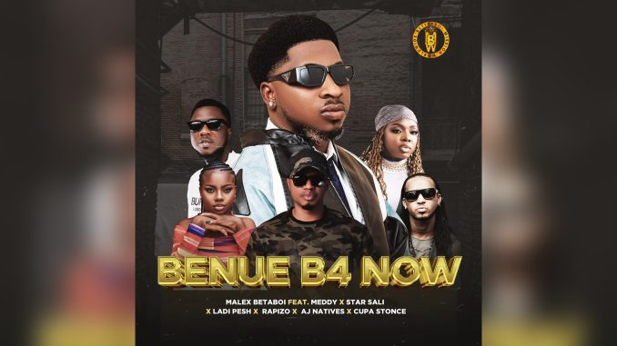 Malex Betaboi - Benue B4 Now Ft. Meddy, Star Sali, Lady Pesh, Rapizo, AJ Natives, & Cupa Stonce Music Cover Malex Betaboi - Benue B4 Now Ft. Meddy, Star Sali, Lady Pesh, Rapizo, AJ Natives, & Cupa Stonce Music Cover