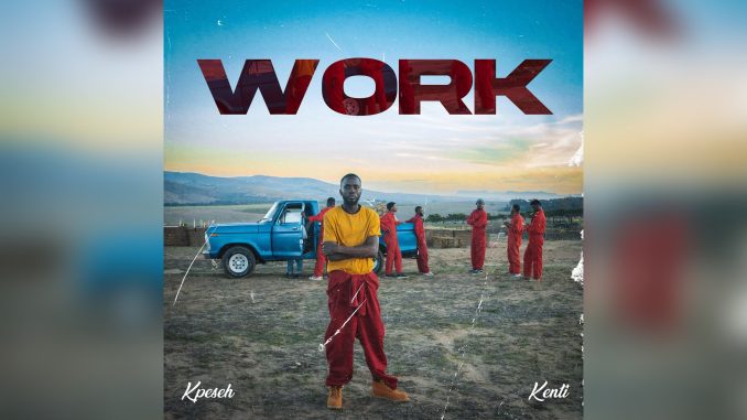 Kpeseh Work Ft. Kenti Music Cover