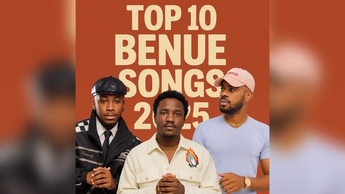 Top 10 Benue Songs You Should Listen to in 2025 Music Cover Top 10 Benue Songs You Should Listen to in 2025 Music Cover