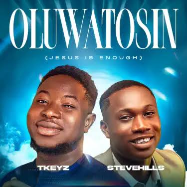 Oluwatosin Mp3 Download — Tkeyz ft. SteveHills (Jesus Is Enough)
