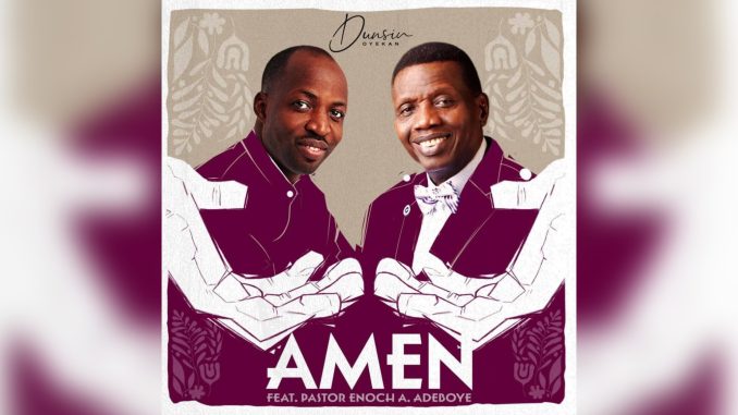 Amen Dunsin Oyekan Ft Pastor Adeboye