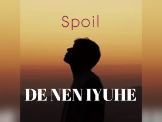 Spoil De Nen Iyuhe Music Cover