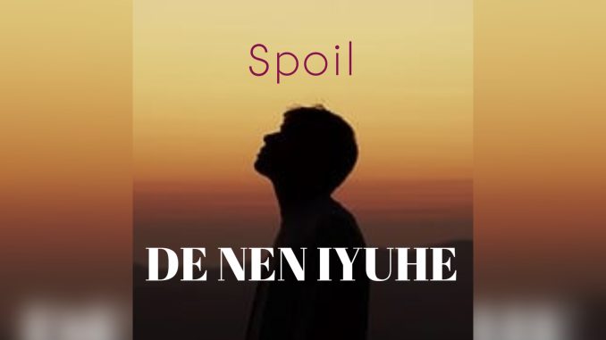 Spoil De Nen Iyuhe Music Cover