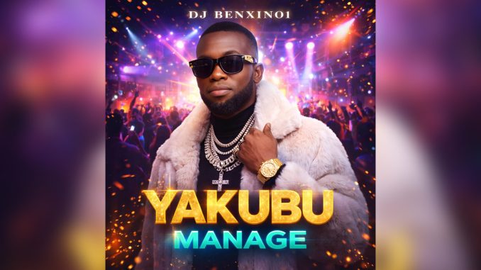 Dj Benxino1 Yakubu Manage Music Cover